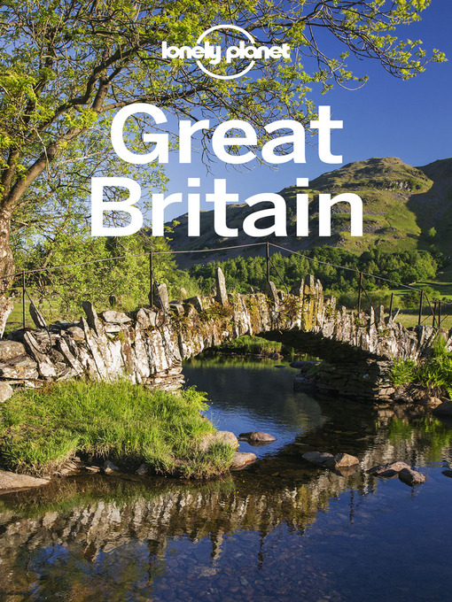 Title details for Lonely Planet Great Britain by Fionn Davenport;Marc Di Duca;Belinda Dixon;Damian Harper;Catherine Le Nevez;Hugh McNaughtan;Lor... - Available